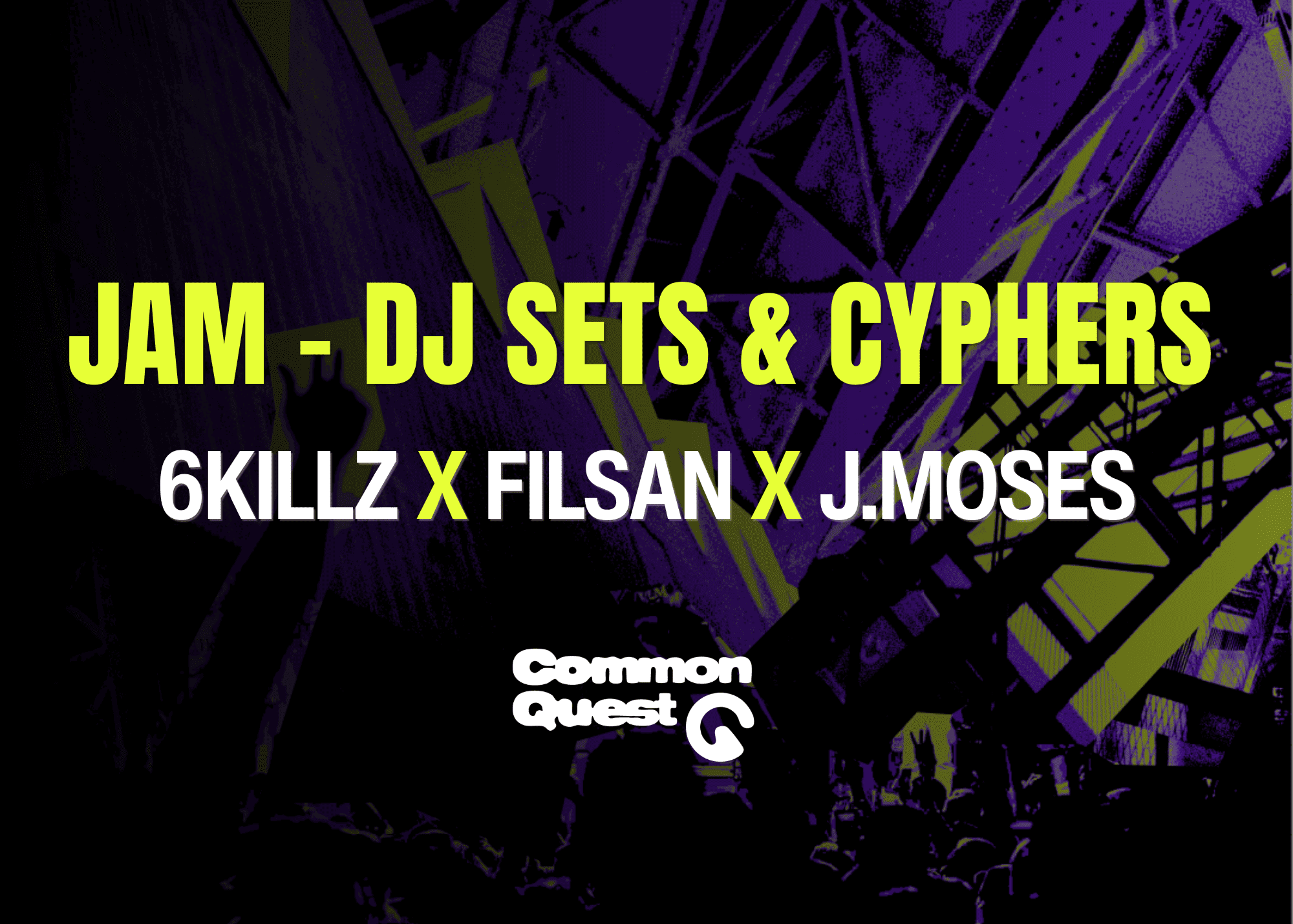 JAM - Dj sets & Cyphers 6KILLZ x FILSAN x J.MOSES