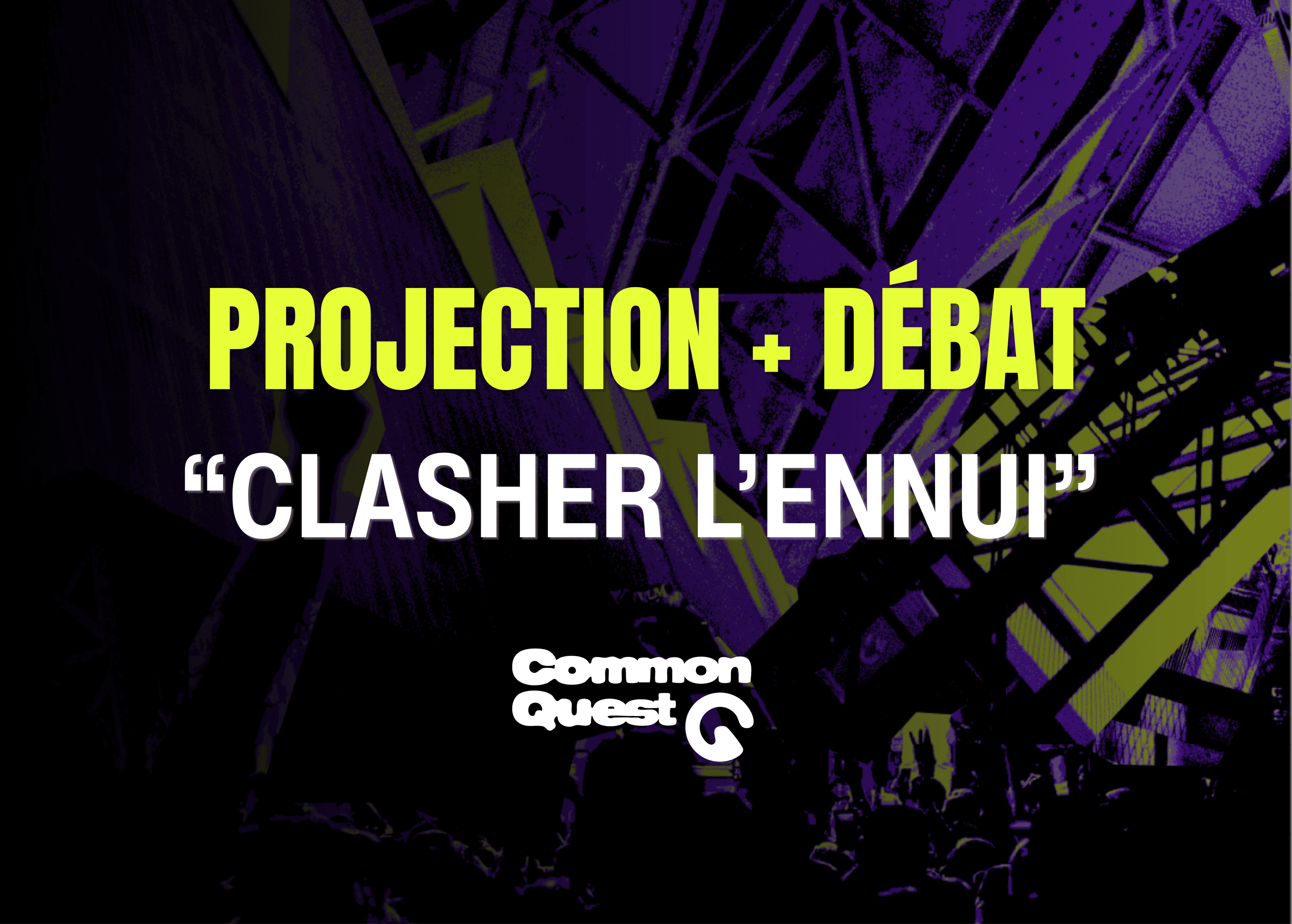 PROJECTION “CLASHER L’ENNUI” + DÉBAT